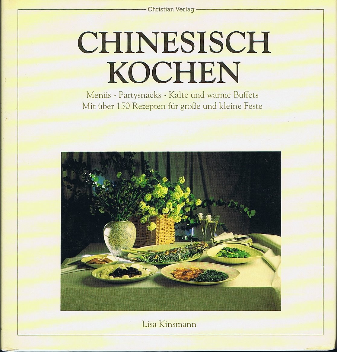 Chinesisch Kochen: Menues, Partysnacks, Kalte und warme Buffets Cooking & Enjoying