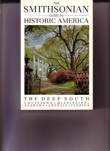 The Smithsonian Guide to Historic America. The Deep South (The Smithsonian Guides to Historic America) Travel