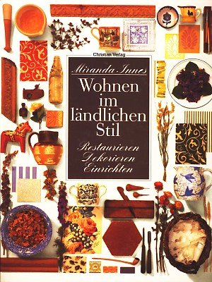 Wohnen im ländlichen Stil. Restaurieren - Dekorieren - Einrichten Architecture