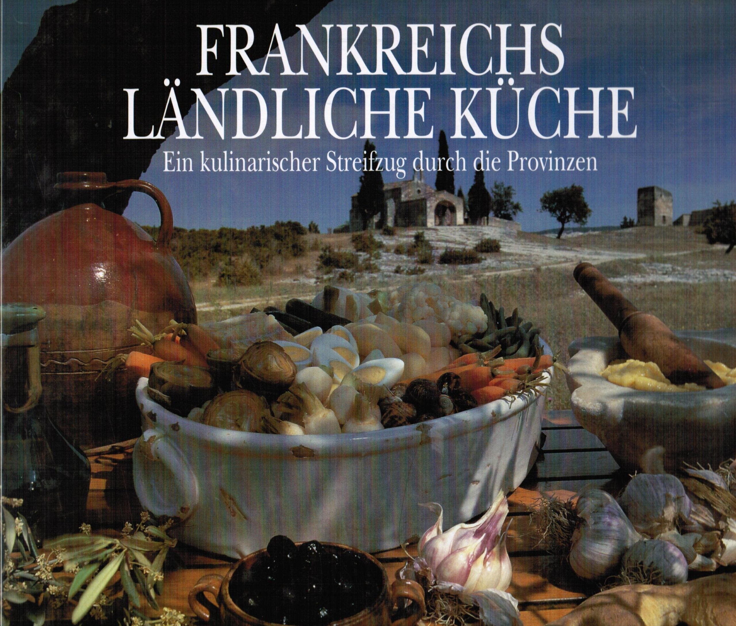 Frankreichs ländliche Küche: Ein kulinarischer Streifzug durch die Provinzen Cooking & Enjoying