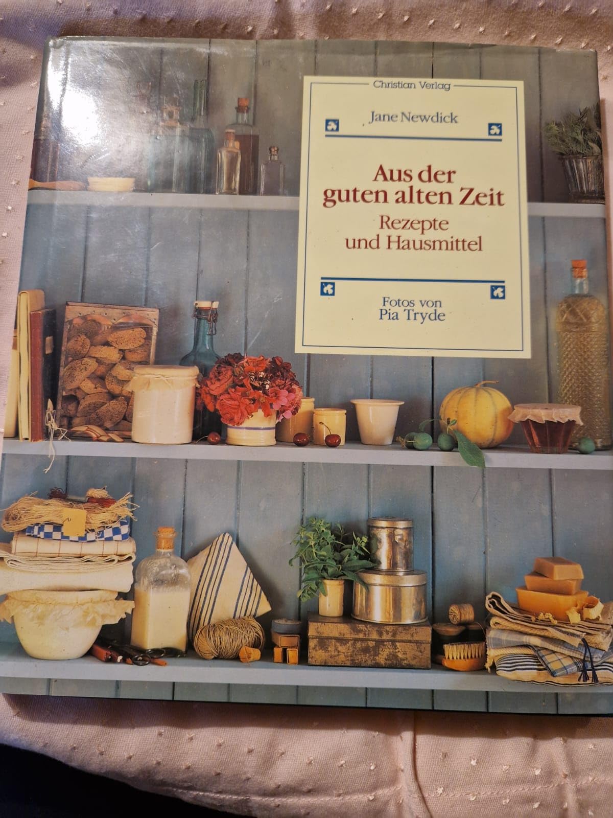 Aus der guten alten Zeit. Rezepte und Hausmittel Cooking & Enjoying