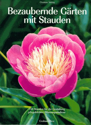 Bezaubernde Gärten mit Stauden: 750 Stauden für die Gestaltung pflegeleichter Pflanzenparadiese Leisure, Home & Garden
