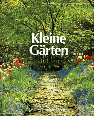 Kleine Gärten. Der Ratgeber der Royal Horticultural Society Garden & Plants