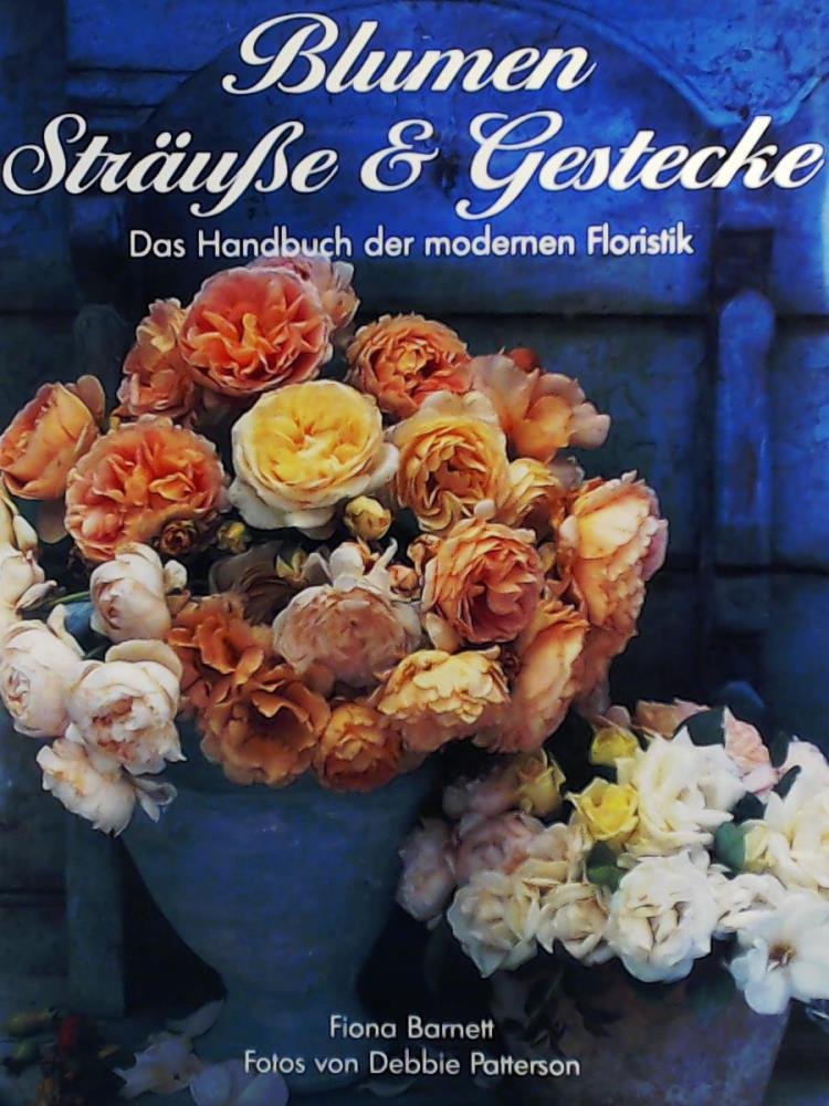 Blumen, Sträuße und Gestecke. Das Handbuch der modernen Floristik Books