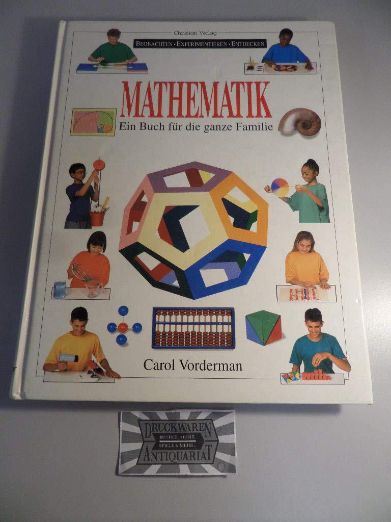 Mathematik. Beobachten, Experimentieren, Entdecken. Ein Buch für die ganze Familie Mathematics