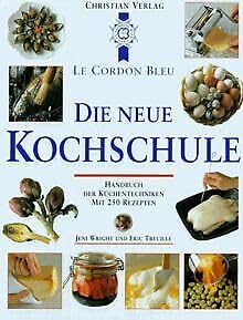 Die Neue Kochschule: Handbuch der Küchentechniken. Mit 250 Rezepten Cooking & Enjoying