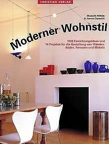 Moderner Wohnstil: 1000 Einrichtungsideen und 14 Projekte für die Gestaltung von Wänden, Böden, Fenstern und Möbeln Books