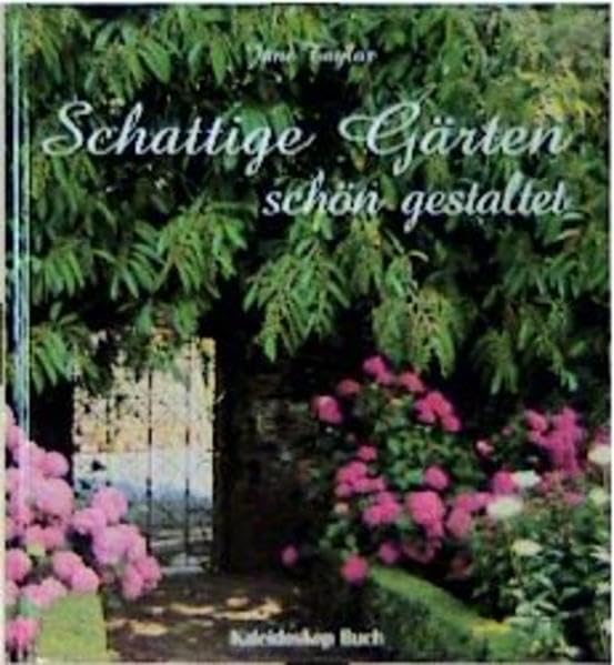Schattige Gärten schön gestaltet (Kaleidoskop Buch) Garden & Plants