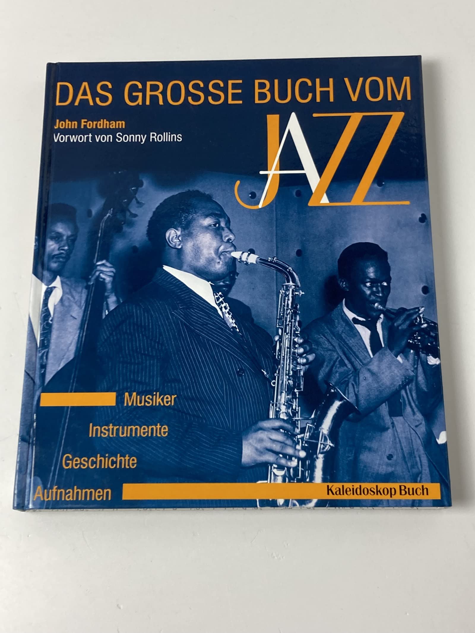 Das grosse Buch vom Jazz: Geschichte - Instrumente - Musiker - Aufnahmen (Kaleidoskop Buch) Pop culture