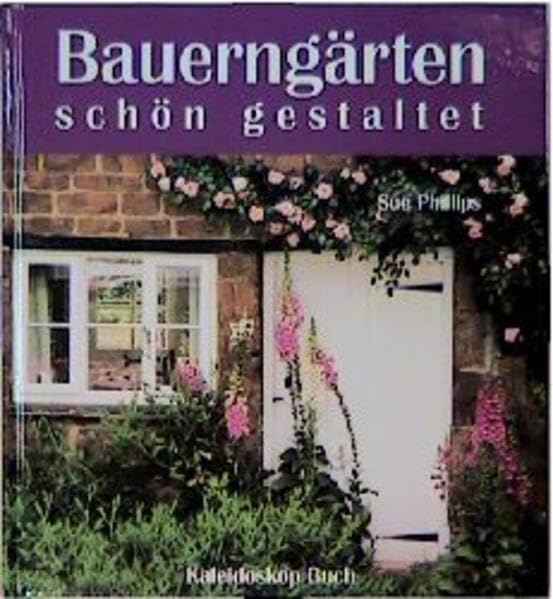 Bauerngärten schön gestaltet (Kaleidoskop Buch) Garden & Plants