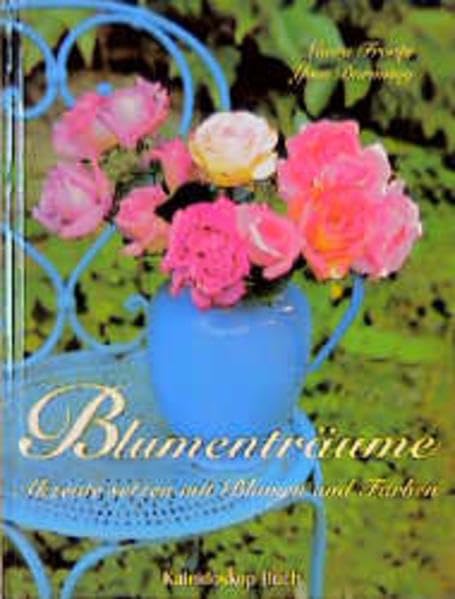 Blumenträume: Akzente setzen mit Blumen und Farben (Kaleidoskop Buch) Hobbies & Crafts