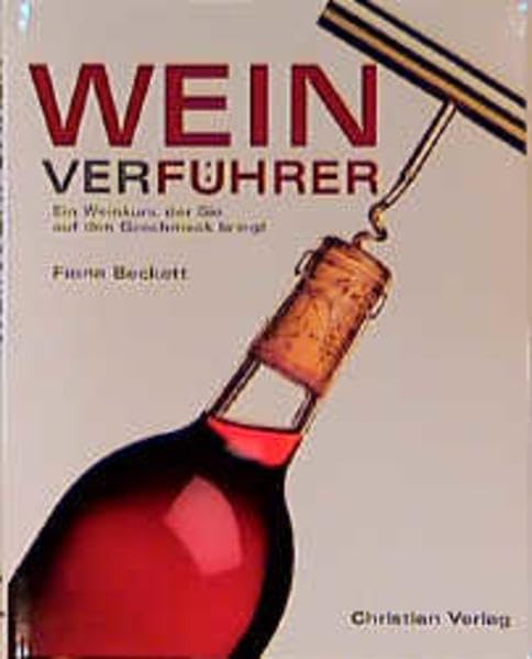 Weinverführer: Ein Weinkurs, der Sie auf den Geschmack bringt Cooking & Enjoying