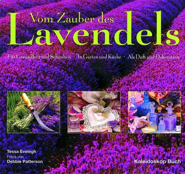 Vom Zauber des Lavendels: Für Gesundheit und Schönheit - In Garten und Küche - Als Duft und Dekoration (Kaleidoskop Buch) Hobbies & Crafts