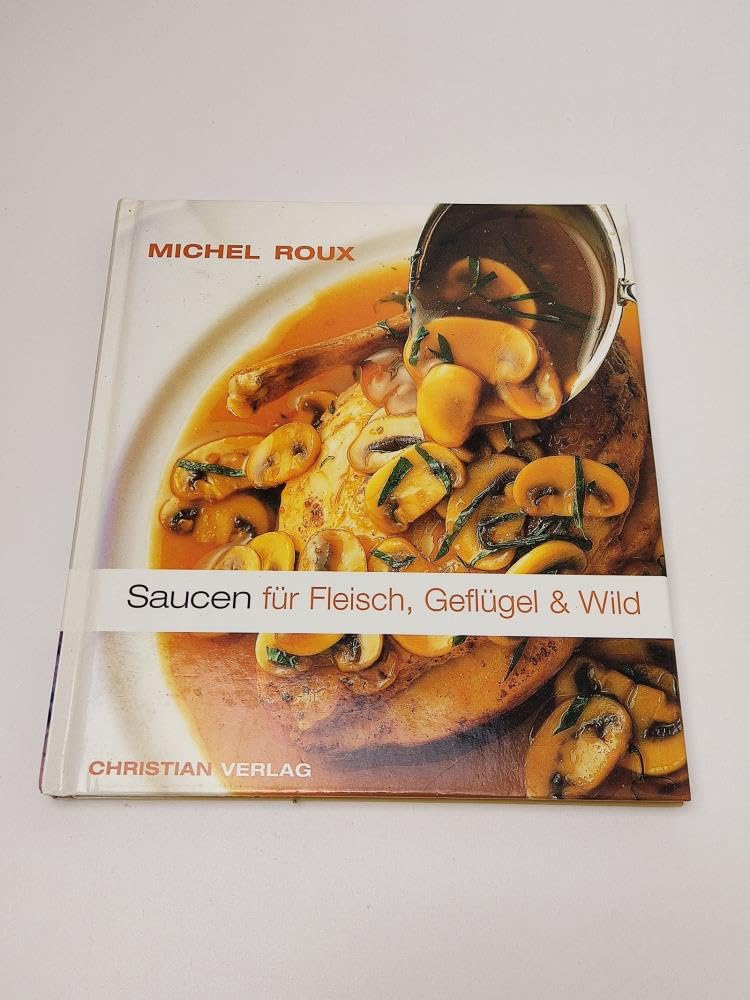 Saucen für Fleisch, Geflügel & Wild Cooking & Enjoying