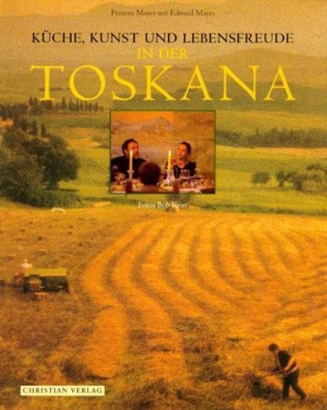 Küche, Kunst und Lebensfreude in der Toskana Travel