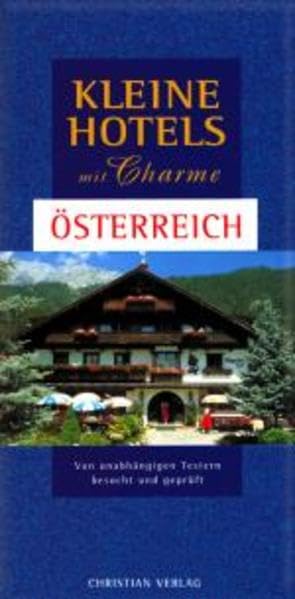 Kleine Hotels mit Charme: Österreich: 250 Hotels Leisure, Home & Garden