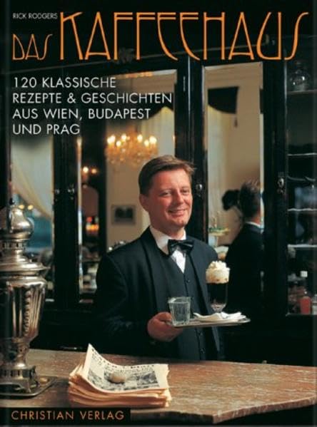 Das Kaffeehaus. 120 klassische Rezepte & Geschichten aus Wien, Budapest und Prag Cooking & Enjoying