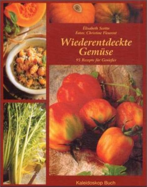 Wiederentdecktes Gemüse: 95 Rezepte für Geniesser Leisure, Home & Garden