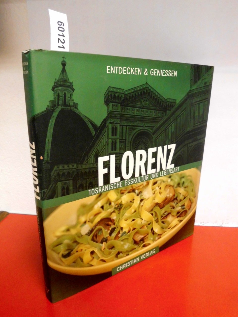 Entdecken & Genießen Florenz: Toskanische Esskultur und Lebensart Leisure, Home & Garden