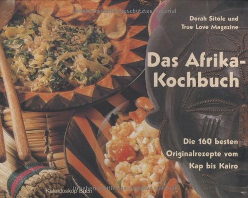 Afrika-Kochbuch: Die 160 besten Originalrezepte vom Kap bis Kairo Leisure, Home & Garden