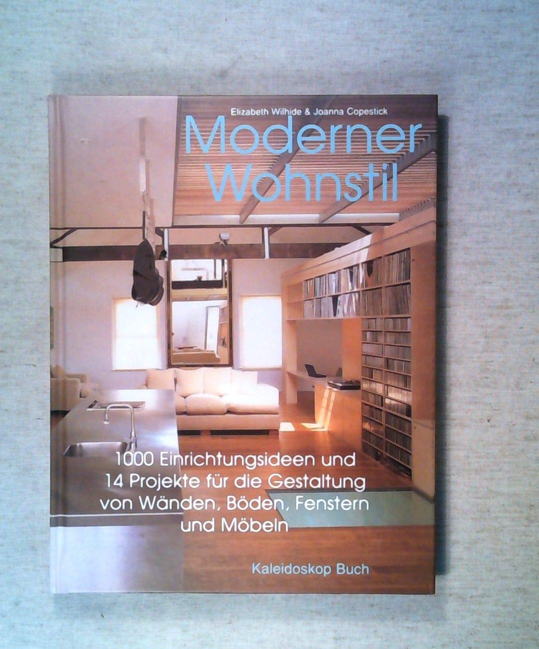Moderner Wohnstil: 1000 Einrichtungsideen für die Gestaltung von Wänden, Böden, Fenstern und Möbeln Architecture