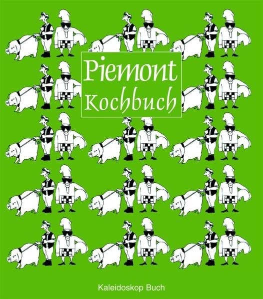 Piemont-Kochbuch: Über 60 landestypische Rezepte Leisure, Home & Garden