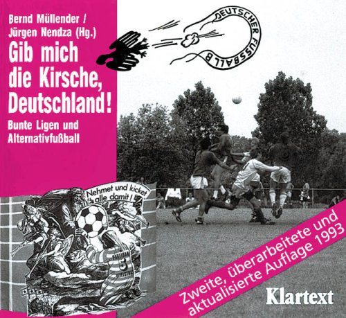 Gib mich die Kirsche, Deutschland!: Bunte Ligen und Alternativfussball Leisure & Fun