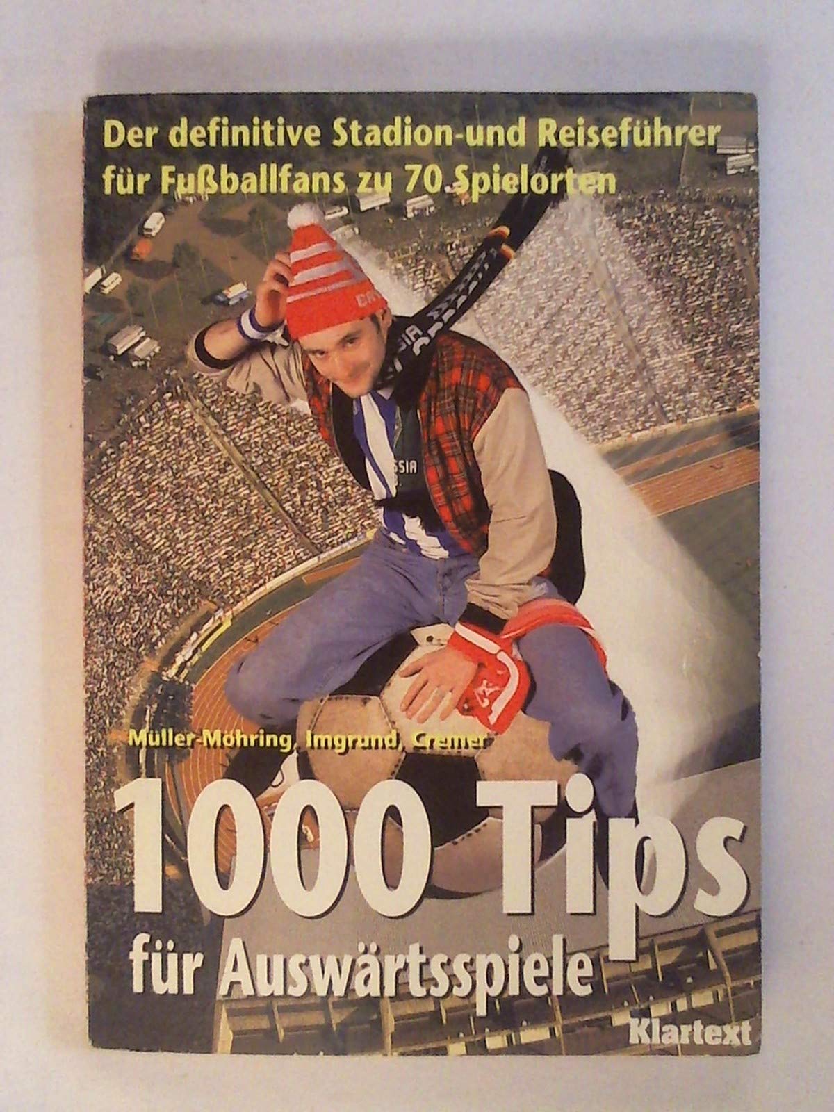 Tausend Tips für Auswärtsspiele: Der definitive Reise- und Stadionführer für Fussball-Fans zu über 70 Stadien Travel Books