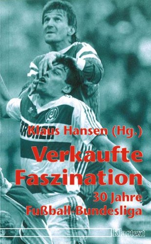 Verkaufte Faszination: 30 Jahre Fussball-Bundesliga Leisure & Fun