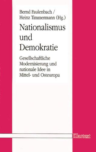 Nationalismus und Demokratie. Gesellschaftliche Modernisierung und nationale Idee in Mittel- und Osteuropa Politics & History