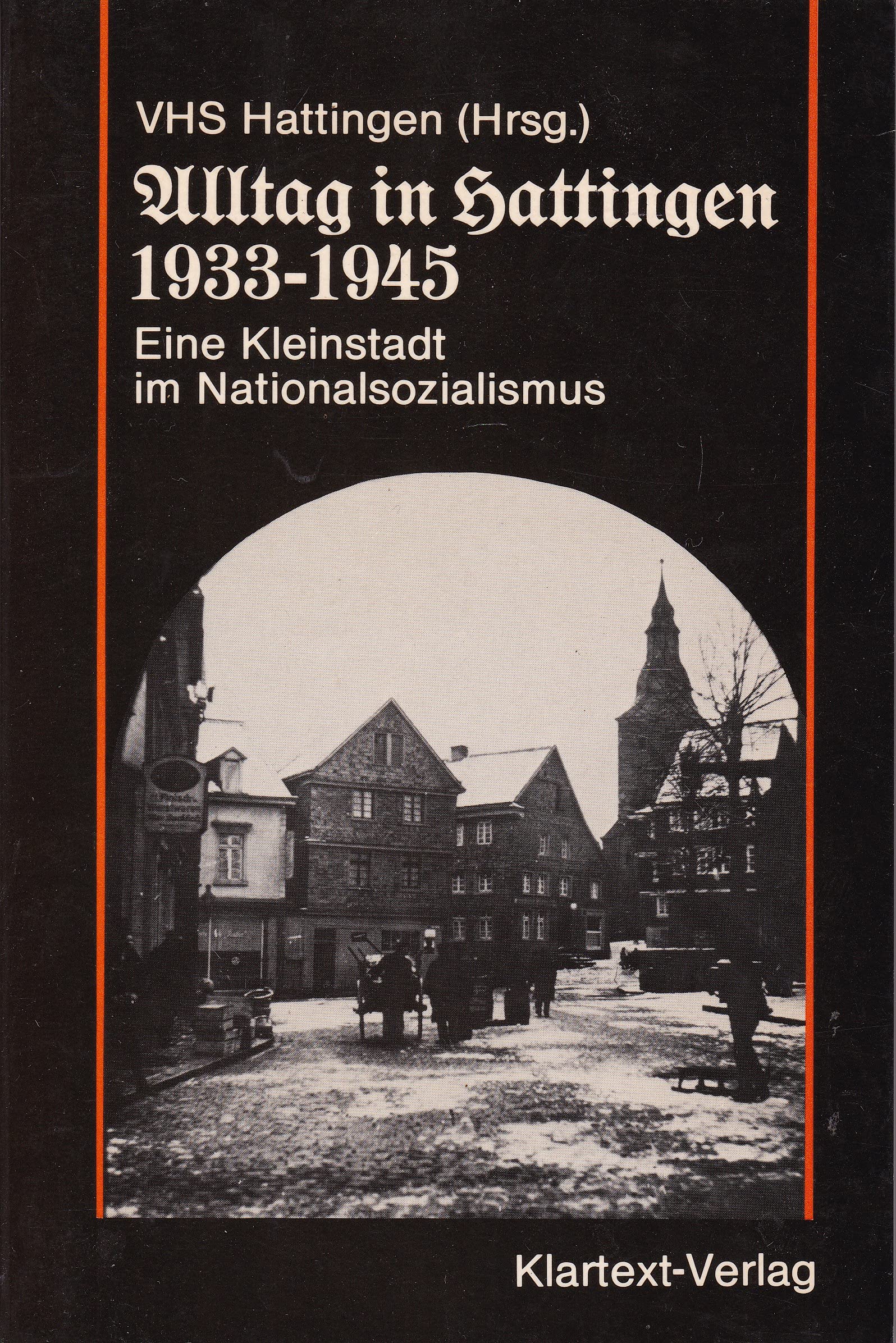 Alltag in Hattingen 1933-1945. Eine Kleinstadt im Nationalsozialismus Politics & History