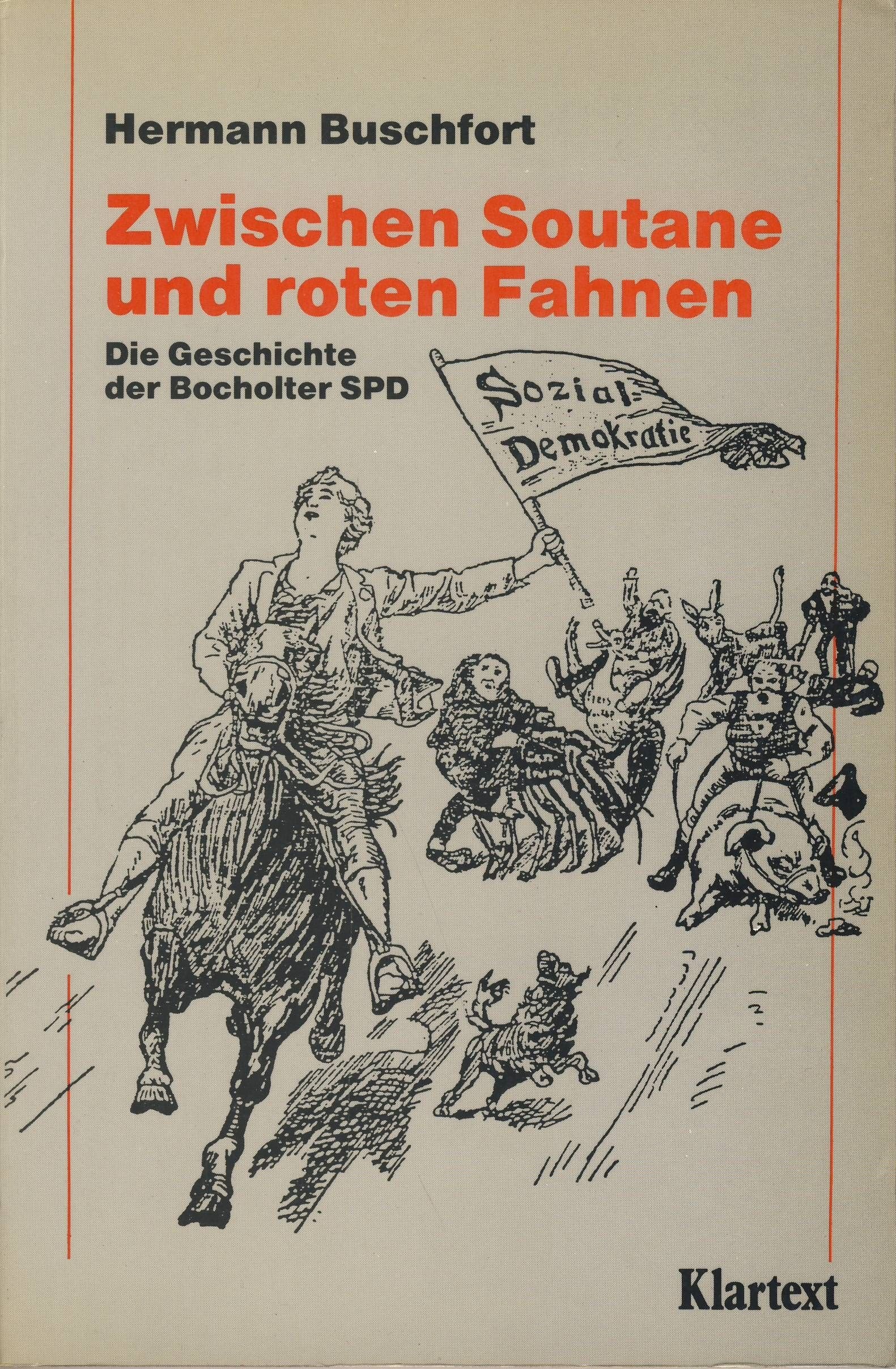 Zwischen Soutane und roten Fahnen: Die Geschichte der Bocholter SPD 1890-1980 (Geschichte im 'Klartext') Politics & History