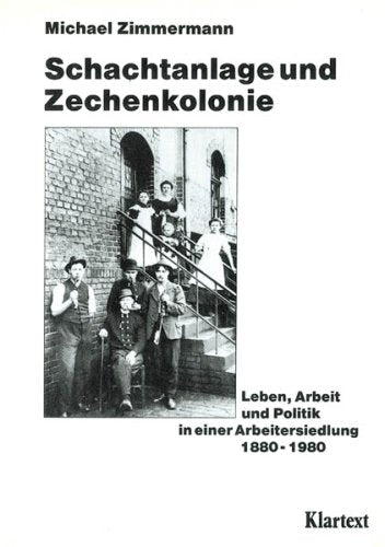 Schachtanlage und Zechenkolonie: Leben, Arbeit und Politik in einer Arbeitersiedlung 1880-1980 (Geschichte im 'Klartext') Law