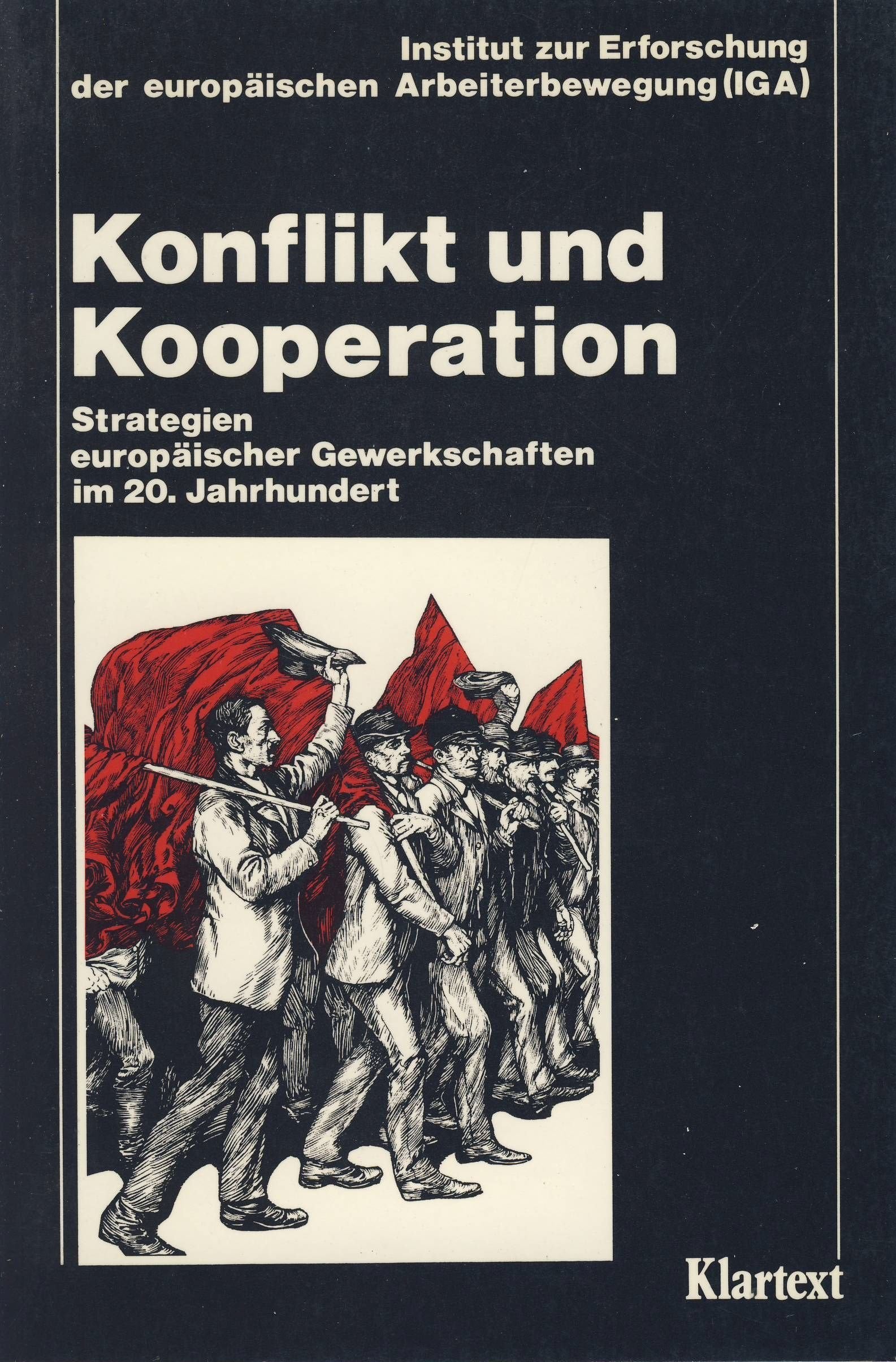 Konflikt und Kooperation: Strategien europäischer Gewerkschaften im 20. Jahrhundert Business & Technology