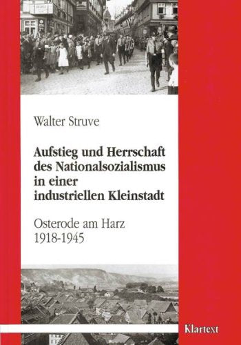 Der Nationalsozialismus in einer industriellen Kleinstadt: Die Geschichte der Stadt Osterode am Harz 1918-1945 German history