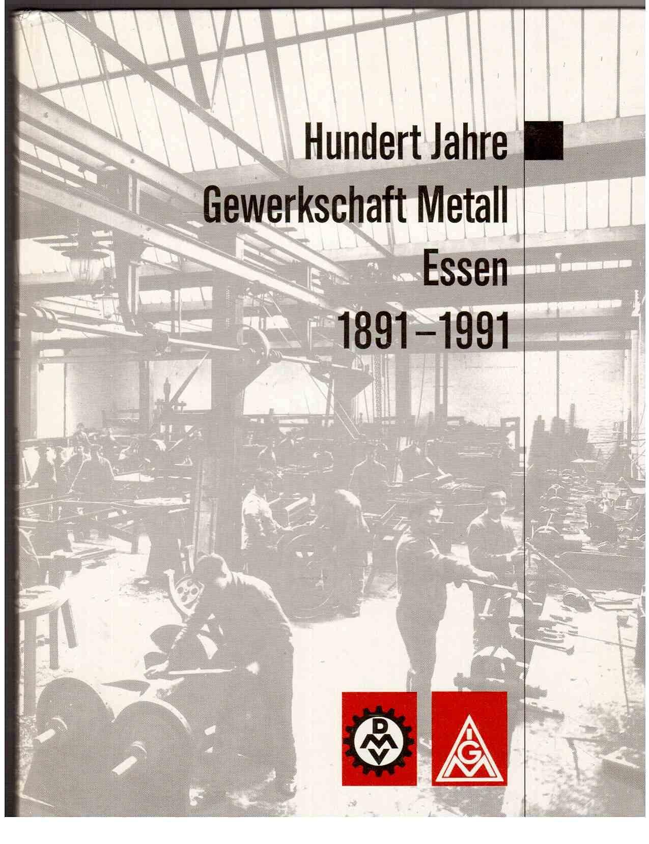 Hundert Jahre Gewerkschaft Metall Essen 1891-1991 Books