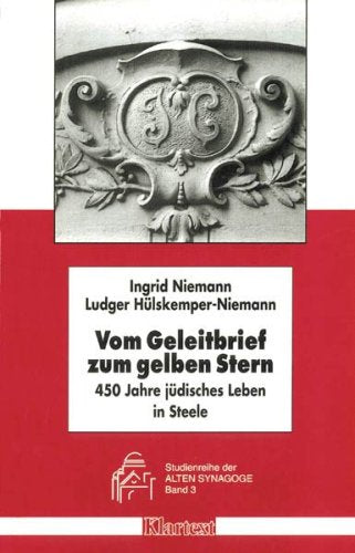 Vom Geleitbrief zum gelben Stern: 450 Jahre jüdisches Leben in Steele (Studienreihe der Alten Synagoge) Politics & History