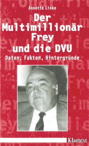 Multimillionär Frey und die DVU: Daten, Fakten, Hintergründe Social Sciences