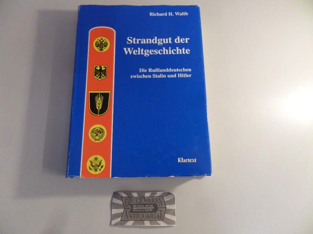 Strandgut der Weltgeschichte: Die Russlanddeutschen zwischen Stalin und Hitler (Veröffentlichungen zur Kultur und Geschichte im östlichen Europa) Politics & History