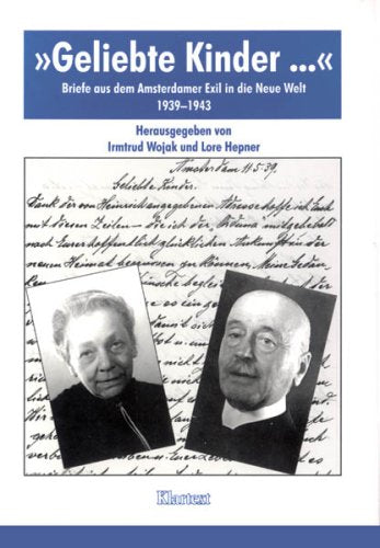 Geliebte Kinder...: Briefe aus dem Amsterdamer Exil in die Neue Welt 1939-1943 (Schriften der Bibliothek für Zeitgeschichte - Neue Folge) Essays & Short Stories