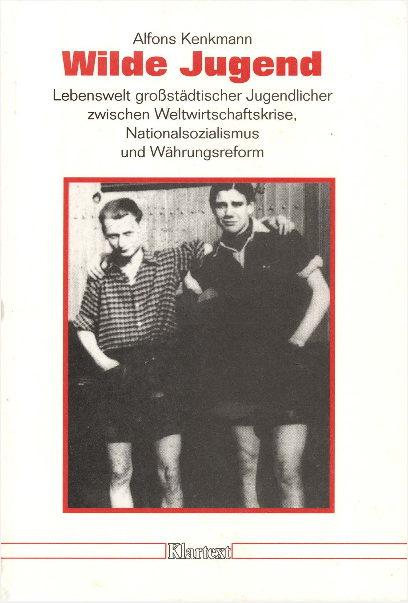 Wilde Jugend: Lebenswelt grossstädtischer Jugendlicher zwischen Weltwirtschaftskrise, Nationalsozialismus und Währungsreform (Düsseldorfer Schriften ... und zur Geschichte Nordrhein-Westfalens) German history