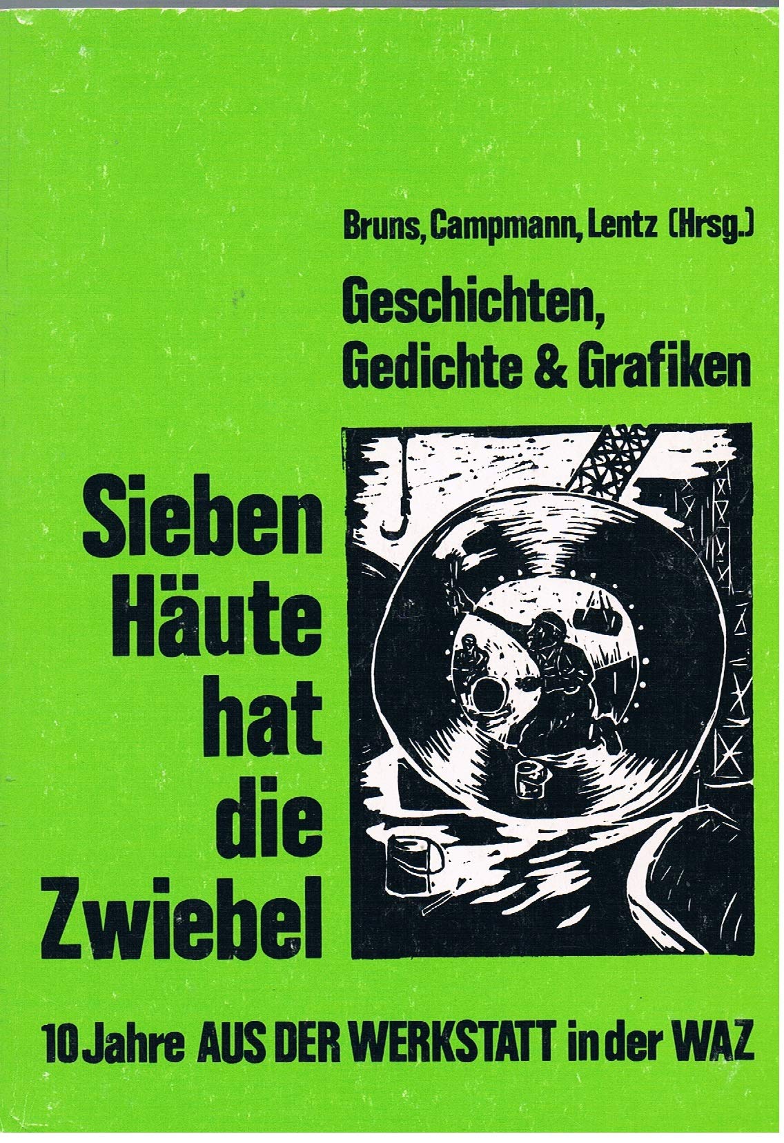 Sieben Häute hat die Zwiebel: Geschichten, Gedichte & Grafiken. 10 Jahre Aus Der Werkstatt in der WAZ Books