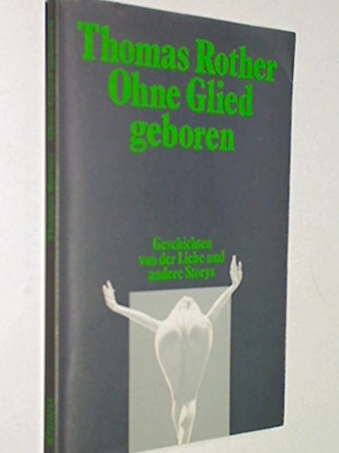 Ohne Glied geboren: Geschichten von der Liebe und andere Stories Books