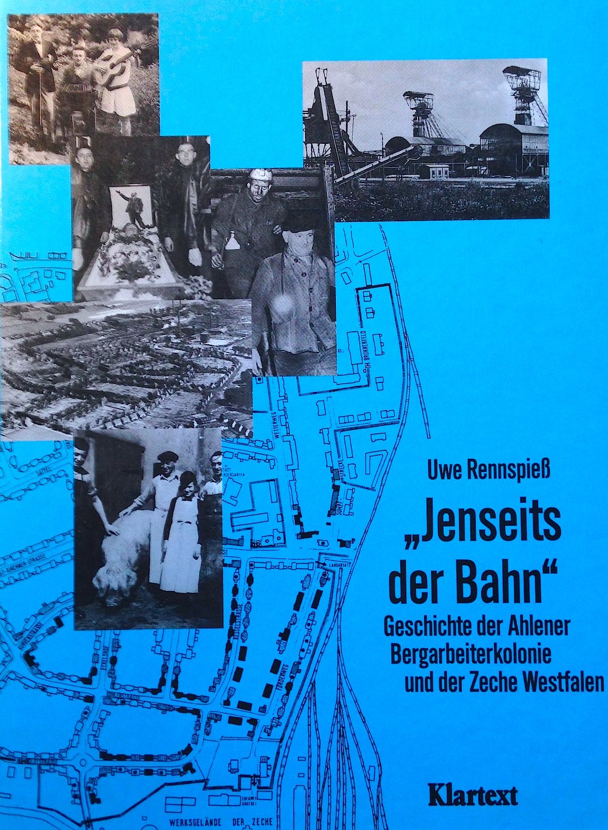 Jenseits der Bahn: Geschichte der Ahlener Bergarbeiterkolonie und der Zeche Westfalen Books