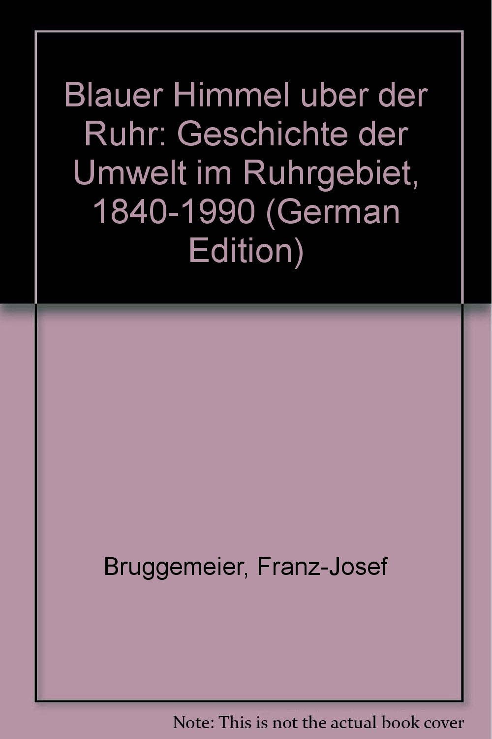 Blauer Himmel über der Ruhr: Die Umweltgeschichte des Ruhrgebiets 1850-1980 Law