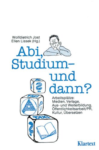 Abi, Studium - und dann?: Arbeitsplätze - Medien, Verlage, Touristik, Aus- und Weiterbildung, Öffentlichkeitsarbeit /PR, Kultur, Übersetzen (Zeitgeschehen) Business, Finance & Career