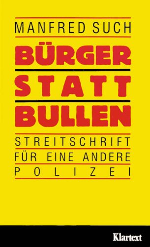 Bürger statt "Bullen": Streitschrift für eine andere Polizei Law
