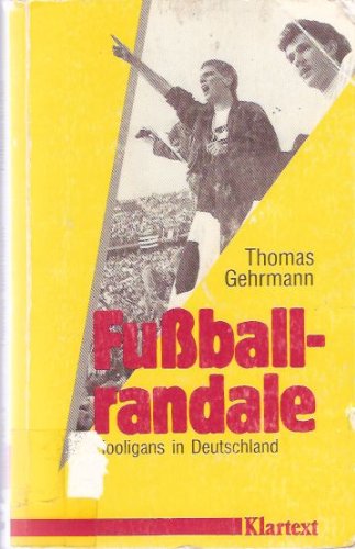 Fussballrandale: Hooligans in Deutschland Politics & History
