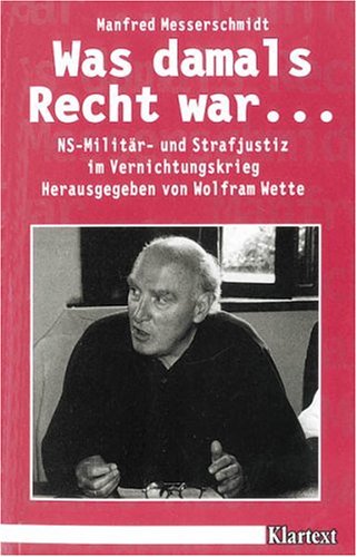 Was damals Recht war...: NS-Straf- und Militärjustiz im Vernichtungskrieg Law