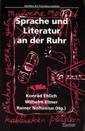 Sprache und Literatur an der Ruhr (Schriften des Fritz-Hüser-Instituts für deutsche und ausländische Arbeiterliteratur - Reihe 2: Forschungen zur Arbeiterliteratur) Politics & History